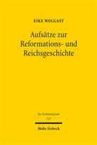 Eike Wolgast - Aufsätze zur Reformations- und Reichsgeschichte