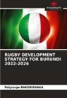 Polycarpe Bakorishaka - RUGBY DEVELOPMENT STRATEGY FOR BURUNDI 2022-2026