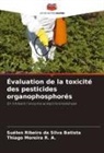 Suélen Ribeiro da Silva Batista, Thiago Moreira R. A. - Évaluation de la toxicité des pesticides organophosphorés