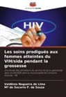 Valdênia Nogueira de Lima, Mª do Socorro P. de Souza - Les soins prodigués aux femmes atteintes du VIH/sida pendant la grossesse