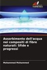 Mohammed Mohammed - Assorbimento dell'acqua nei compositi di fibre naturali: Sfide e progressi