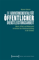 Myriam Gaitsch - Die Gouvernementalität öffentlicher Dienstleistungsarbeit