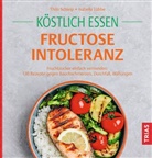 Isabella Lübbe, Thilo Schleip - Köstlich essen Fructoseintoleranz