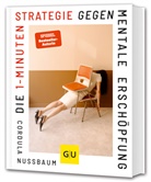 Cordula Nussbaum - Die 1-Minuten-Strategie gegen mentale Erschöpfung
