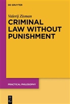 Valerij Zisman - Criminal Law Without Punishment