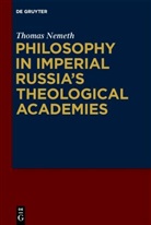 Thomas Nemeth - Philosophy in Imperial Russia's Theological Academies