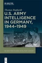Thomas Boghardt - U.S. Army Intelligence in Germany, 1944-1949
