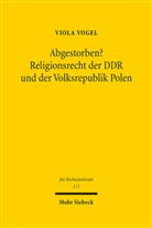 Viola Vogel - Abgestorben? Religionsrecht der DDR und der Volksrepublik Polen