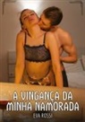 Eva Rossi - A Vingança da minha Namorada