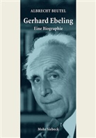 Albrecht Beutel - Gerhard Ebeling - Eine Biographie