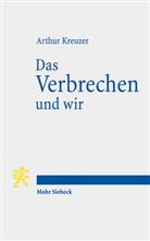 Arthur Kreuzer - Das Verbrechen und wir