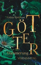Celina Weithaas - Götterdämmerung - Verdammung
