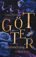 Celina Weithaas - Götterdämmerung - Verlockung