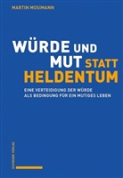 Martin Mosimann - Würde und Mut statt Heldentum