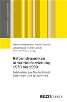 Mechthild Bereswill, Flavia Guerrini, G Hauss, Gisela Hauss, Ulrich Leitner, Michaela Ralser - Reformdynamiken in der Heimerziehung 1970 bis 1990