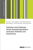 Ilker Ataç, Gesa Langhoop, Sa Madjlessi-Roudi, Sara Madjlessi-Roudi, Marina Mayer, Karin Scherschel... - Teilhabe trotz Duldung: lokale Gestaltungsräume zwischen Teilhabe und Ausschluss
