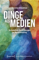 Christina Schachtner - Dinge als Medien