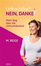 M. Reige, M. Reige - Unfruchtbar? Nein, danke!