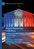 Elodie Druez, Frederic Gonthier, Camille Kelbel, Camille Kelbel et al, Nonna Mayer, Vincent Tiberj... - French Democracy in Distress