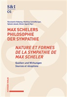 Olivier Agard, Konstantin Hokamp, Sylvain Josset, Sylvain Josset u a, Matthias Schloßberger - Max Schelers Philosophie der Sympathie / Nature et formes de la sympathie de Max Scheler