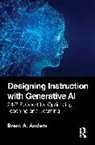Brent A. Anders - Designing Instruction with Generative AI