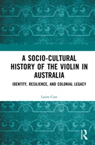 Laura Case - Socio-Cultural History of the Violin in Australia