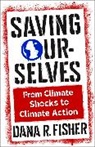 Dana R. Fisher, Fisher Dana R. - Saving Ourselves