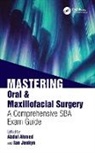 Abdul Ahmed, Abdul Jenkyn Ahmed, Ian Jenkyn, Abdul Ahmed, Ian Jenkyn - Mastering Oral & Maxillofacial Surgery
