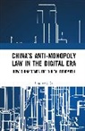 Jingmeng Cai - China’s Anti-monopoly Law in the Digital Era