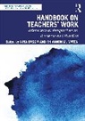 Bascia Nina, Rhiannon M. Maton - Handbook on Teachers’ Work
