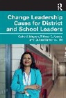 Tiffany S. Aaron, Dallas Hambrick Hitt, Coby V. Meyers, Coby V. (University of Virginia Meyers - Change Leadership Cases for District and School Leaders
