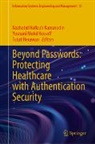 Tutut Herawan, Nazhatul Hafizah Kamarudin, Yusnani Mohd Yussoff, Yusnani Mohd Yussoff - Beyond Passwords: Protecting Healthcare with Authentication Security