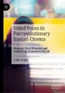 Raha Shojaei - Veiled Voices in Postrevolutionary Iranian Cinema