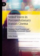 Raha Shojaei - Veiled Voices in Postrevolutionary Iranian Cinema