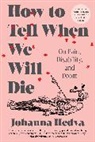Johanna Hedva - How to Tell When We Will Die