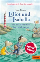 Ingo Siegner, Ingo Siegner - Gemeinsam durch die ersten Lesejahre. Eliot und Isabella und das Geheimnis des Leuchtturms