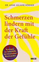 Anne Juliane Körner, Marie Wirbals, Marie Wirbals - Schmerzen lindern mit der Kraft der Gefühle