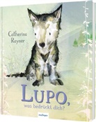 Catherine Rayner, Catherine Rayner - Lupo, was bedrückt dich?