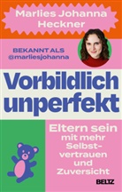 Marlies Johanna Heckner - Vorbildlich unperfekt
