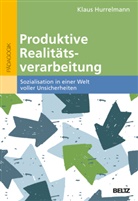 Klaus Hurrelmann - Produktive Realitätsverarbeitung