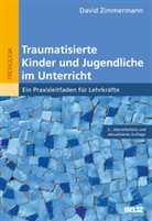 David Zimmermann - Traumatisierte Kinder und Jugendliche im Unterricht
