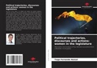 Tiago Fernando Hansel - Political trajectories, discourses and actions: women in the legislature