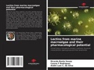 Ricardo Basto Souza, André Luis C. da Silva, Cassia F Rodrigues - Lectins from marine macroalgae and their pharmacological potential