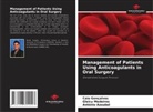 Antônio Azoubel, Caio Gonçalves, Gleicy Medeiros - Management of Patients Using Anticoagulants in Oral Surgery