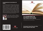Fernando Carlos Alves da Silva, Jéssica Nayara Dias Reis - La production du territoire de Goiás