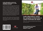 Ostenildo R. Campos, Rubens V. Maia, Adriano Maltezo da Rocha - Lutte alternative contre les nymphes d'aleurodes à l'aide d'extraits de neem