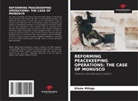 Elisée Mihigo - REFORMING PEACEKEEPING OPERATIONS: THE CASE OF MONUSCO