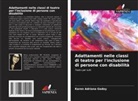 Karen Adriana Godoy - Adattamenti nelle classi di teatro per l'inclusione di persone con disabilità