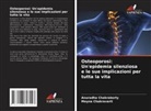 Anuradha Chakraborty, Moyna Chakravarti - Osteoporosi: Un'epidemia silenziosa e le sue implicazioni per tutta la vita