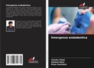 Kailash Attur, Charles Patel, Kiran Vachhani - Emergenza endodontica
